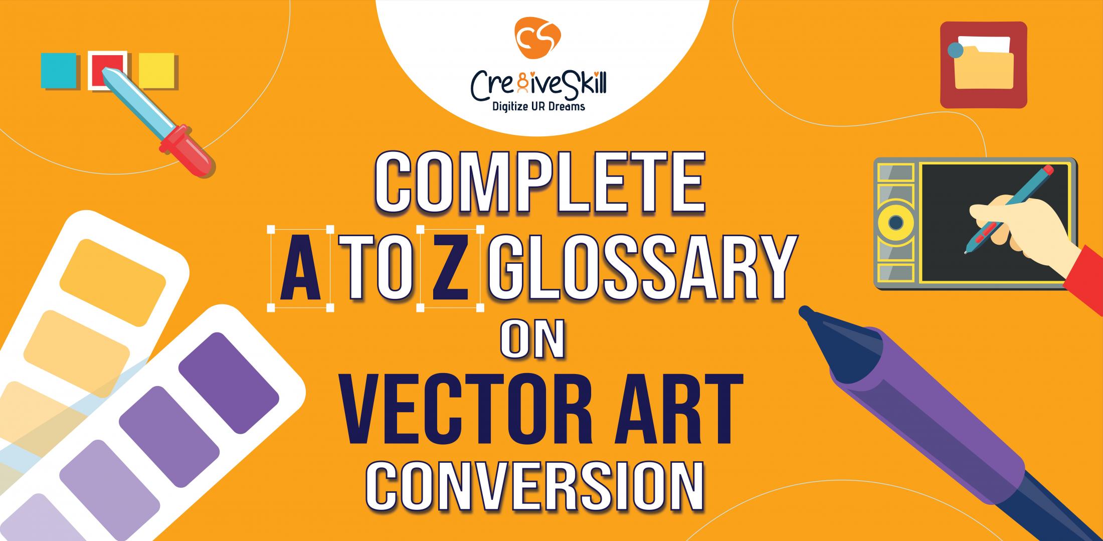 A To Z Glossary on Vector Art Conversion | Cre8iveSkill