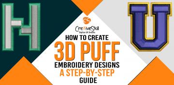 How To Create 3D Puff Embroidery Designs: A Step-by-Step Guides