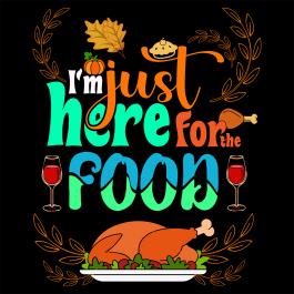 Stunning I M Just Here For The Food Vector Design | Cre8iveSkill