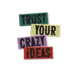 Trust Your Crazy Ideas Embroidery Design | Cre8iveSkill