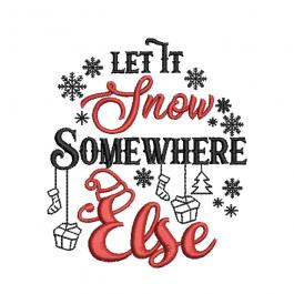 Let It Snow Somewhere Else Christmas embroidery Design - Cre8iveskill